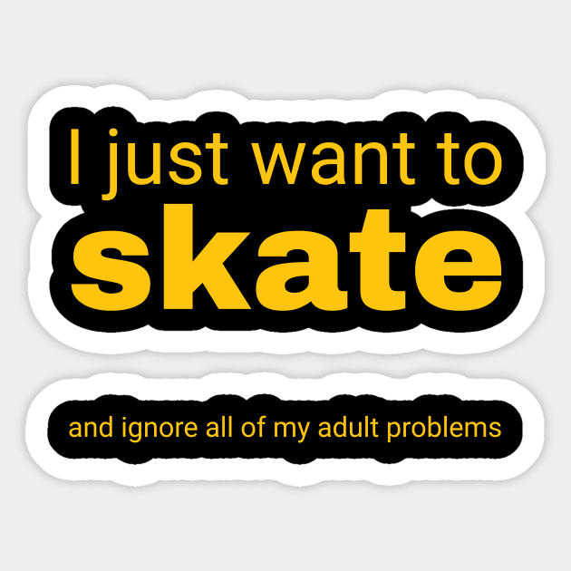 I just want to skate Sticker by SkateAnansi